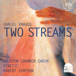 ROBERT SIMPSON^KINETIC^HOUSTON CHAMBER CHOIR | TWO STREAMS