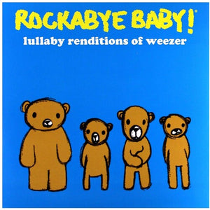 ANDREW BISSELL^STEVEN CHARLES BOONE^ROCKABYE BABY! | LULLABY RENDITIONS OF WEEZER
