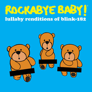 ANDREW BISSELL^STEVEN CHARLES BOONE^ROCKABYE BABY! | LULLABY RENDITIONS OF BLINK-182