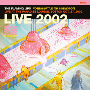 THE FLAMING LIPS | LIVE AT THE PARADISE LOUNGE BOSTON (10/27/2002) RSD BLACK FRIDAY 2023 LTD VINYL