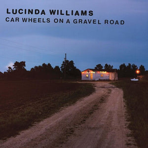 LUCINDA WILLIAMS | CAR WHEELS ON A GRAVEL ROAD (VINYL)