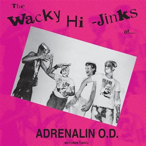 ADRENALIN O.D. | WACKY HI-JINKS OF - MILLENNIUM EDITION