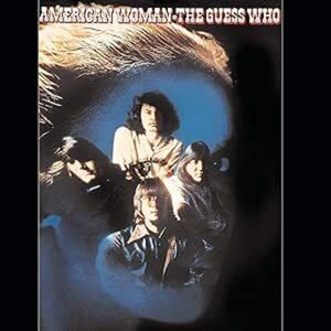 THE GUESS WHO | AMERICAN WOMAN