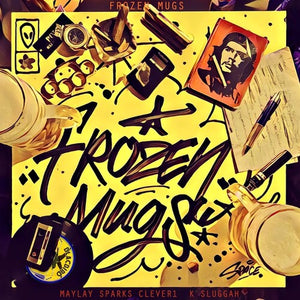 FROZEN MUGS (MAYLAY SPARKS X CLEVER 1 X K SLUGGAH) | FROZEN MUGS