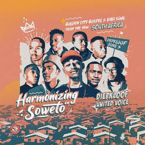 DIEPKLOOF UNITED VOICE | HARMONIZING SOWETO: GOLDEN CITY GOSPEL & KASI SOUL