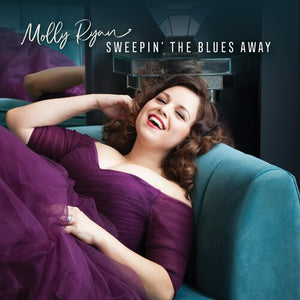 MOLLY RYAN | SWEEPIN THE BLUES AWAY