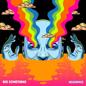 BIG SOMETHING | HEADSPACE