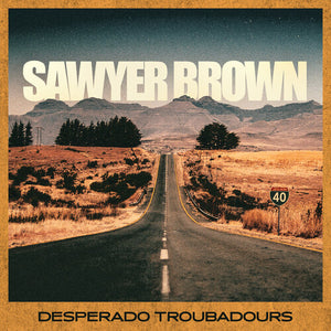 SAWYER BROWN | DESPERADO TROUBADOURS
