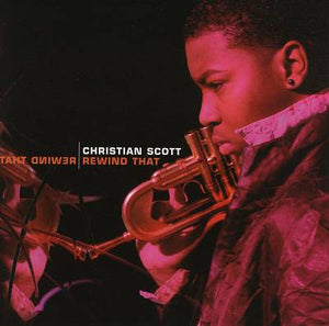 CHRISTIAN SCOTT | REWIND THAT