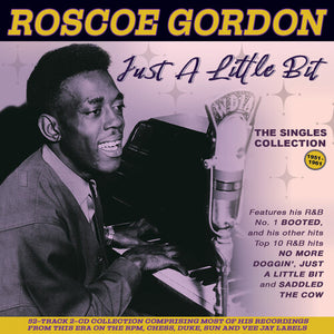 ROSCOE GORDON | JUST A LITTLE BIT: THE SINGLES COLLECTION 1951-61