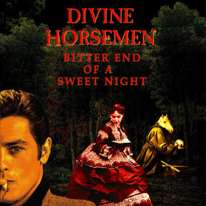DIVINE HORSEMEN | BITTER END OF A SWEET NIGHT