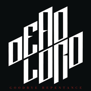 DEAD LORD | GOODBYE REPENTANCE (RE-ISSUE 2023)