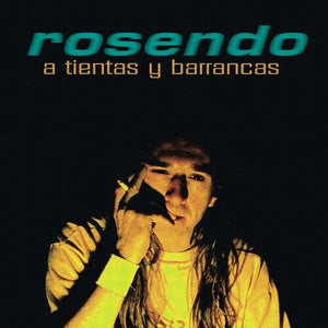 ROSENDO | A TIENTAS Y BARRANCAS