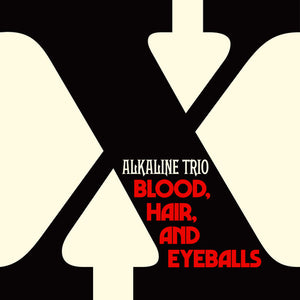 ALKALINE TRIO | BLOOD HAIR AND EYEBALLS