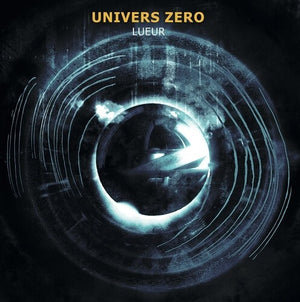 UNIVERS ZERO | LUEUR