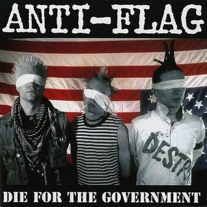 ANTI-FLAG | DIE FOR THE GOVERNMENT