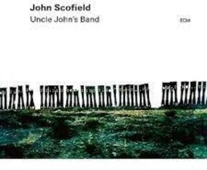 JOHN SCOFIELD^VINCENTE ARCHER^BILL STEWART | UNCLE JOHN'S BAND