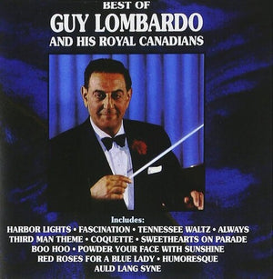 GUY LOMBARDO | BEST OF GUY LOMBARDO AND HIS ROYAL CANADIANS