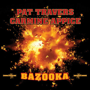 PAT TRAVERS^CARMINE APPICE | BAZOOKA