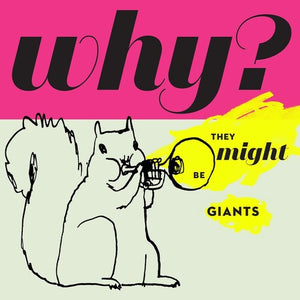 THEY MIGHT BE GIANTS | WHY