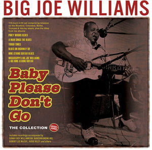 BIG JOE WILLIAMS | BABY PLEASE DON'T GO: THE COLLECTION 1935-62