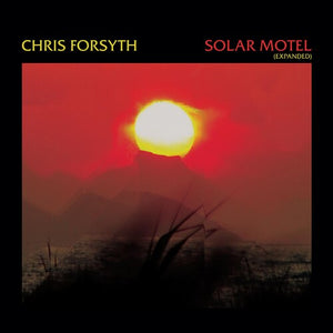 CHRIS FORSYTH | SOLAR MOTEL
