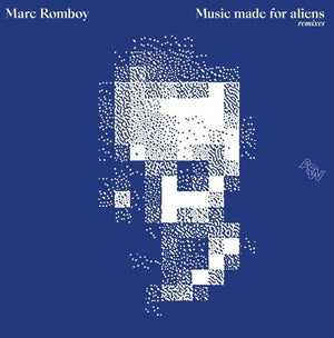 MARC ROMBOY | MUSIC MADE FOR ALIENS (REMIXES)