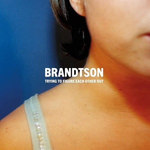 BRANDTSON | TRYING TO FIGURE EACH OTHER OUT