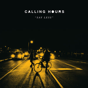 CALLING HOURS | SAY LESS