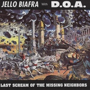 JELLO BIAFRA^D.O.A. | LAST SCREAM OF THE MISSING NEIGHBORS