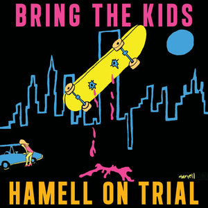 HAMELL ON TRIAL | BRING THE KIDS