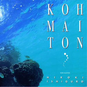 HIROKI ISHIGURO | KOH MAITON