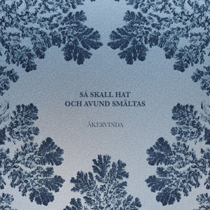 AKERVINDA | SA SKALL HAT OCH AVUND SMALTAS
