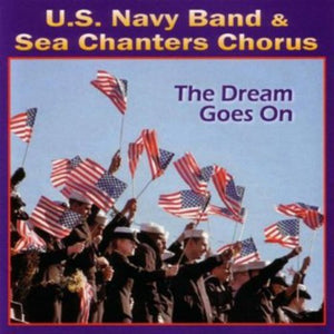 U.S. NAVY BAND & SEA CHANTERS CHORUS^UNITED STATES NAVY BAND | DREAM GOES ON