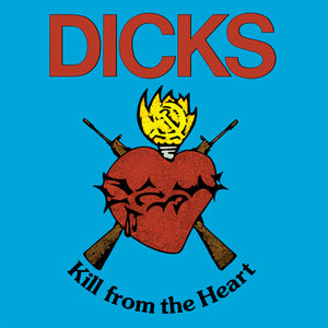 DICKS | KILL FROM THE HEART