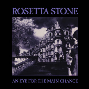 ROSETTA STONE | EYE FOR THE MAIN CHANCE