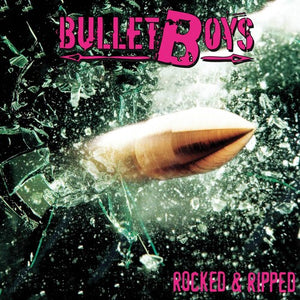 BULLETBOYS | ROCKED & RIPPED