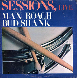 MAX ROACH / BUD SHANK | SESSIONS LIVE (ROUGH COVER)