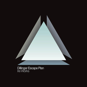 THE DILLINGER ESCAPE PLAN | IRE WORKS
