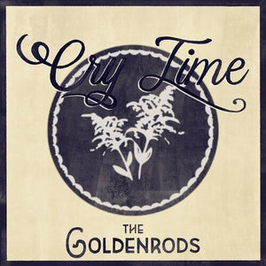 THE GOLDENRODS | CRY TIME