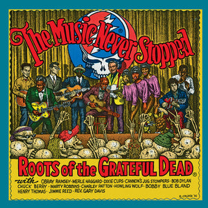 VARIOUS | MUSIC NEVER STOPPED: ROOTS OF THE GRATEFUL DEAD