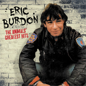 ERIC BURDON | ANIMALS GREATEST HITS