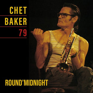 CHET BAKER | ROUND MIDNIGHT 79