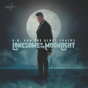 B.B. & BLUES SHACKS | LONESOME IN THE MOONLIGHT