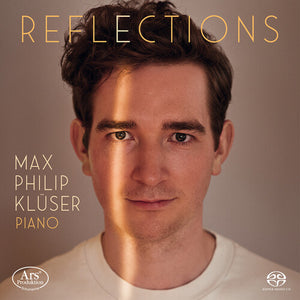 MAX PHILIP KLUSER | REFLECTIONS - WORKS FOR SOLO PIANO
