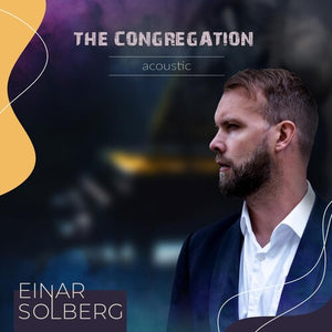 EINAR SOLBERG | CONGREGATION ACOUSTIC
