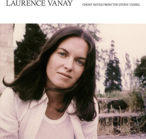 LAURENCE VANAY | GHOST NOTES FROM THE STONE VESSEL