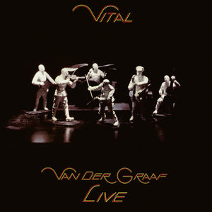 VAN DER GRAAF | VITAL - VAN DER GRAAF LIVE EDITION