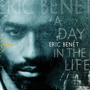 ERIC BENET | DAY IN THE LIFE