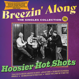 HOOSIER HOT SHOTS | BREEZIN' ALONG: THE SINGLES COLLECTION 1935-46
